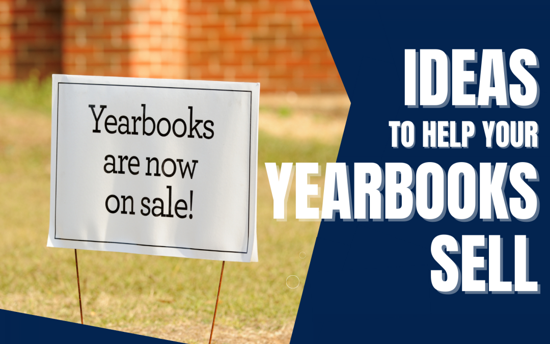 Ideas to help your yearbooks sell